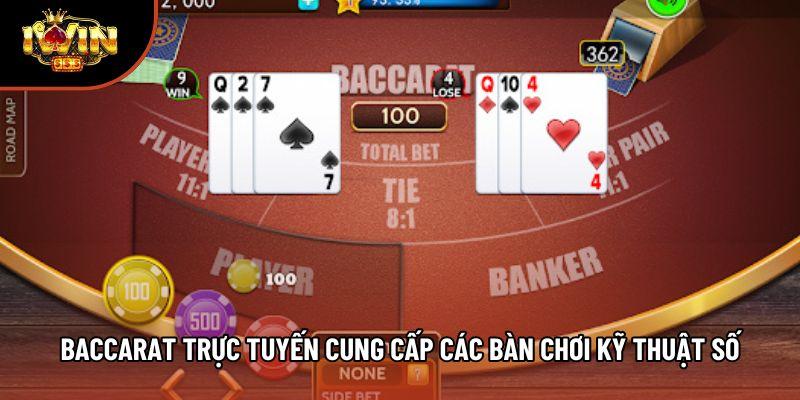 Baccarat trực tuyến cung cấp các bàn chơi kỹ thuật số