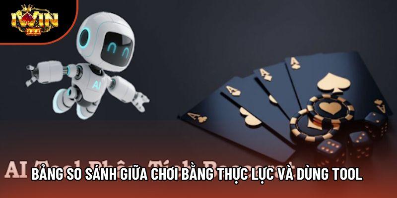 Bảng so sánh giữa chơi bằng thực lực và dùng tool
