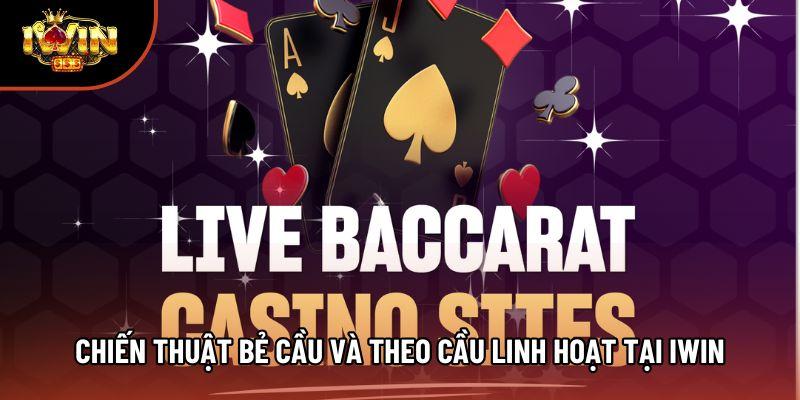 Chiến thuật bẻ cầu và theo cầu linh hoạt tại Iwin