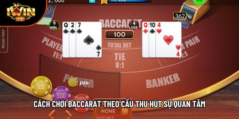 Cách chơi Baccarat theo cầu thu hút sự quan tâm Cách chơi Baccarat theo cầu thu hút sự quan tâm