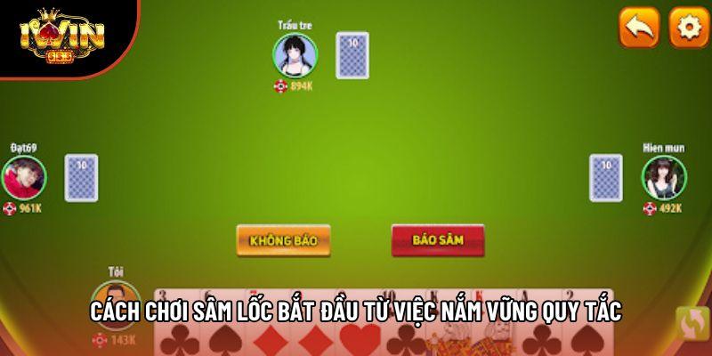 Cách chơi sâm lốc bắt đầu từ việc nắm vững quy tắc