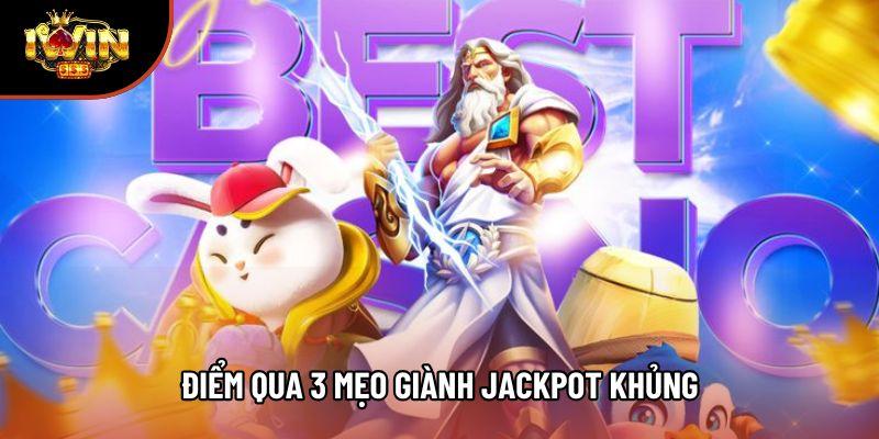 Điểm qua 3 mẹo giành jackpot khủng Điểm qua 3 mẹo giành jackpot khủng