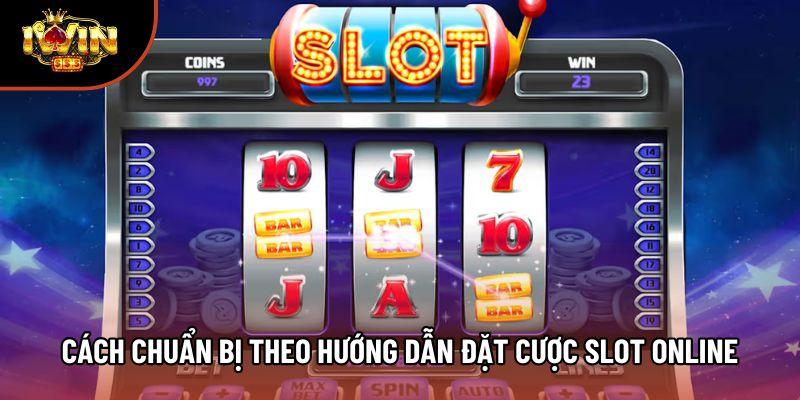 Cách chuẩn bị theo hướng dẫn đặt cược slot online