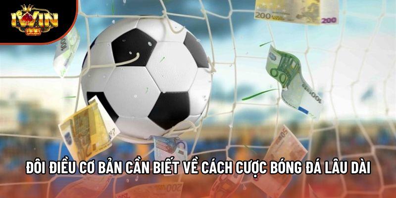 Đôi điều cơ bản cần biết về cách cược bóng đá lâu dài