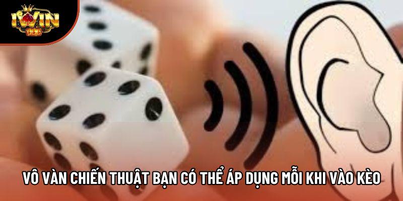 Vô vàn chiến thuật bạn có thể áp dụng mỗi khi vào kèo