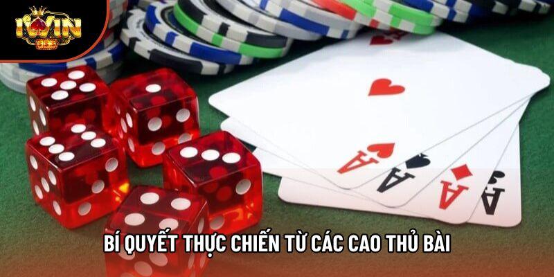 Bí quyết thực chiến từ các cao thủ bài Bí quyết thực chiến từ các cao thủ bài