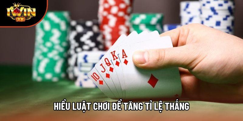 Hiểu luật chơi để tăng tỉ lệ thắng Hiểu luật chơi để tăng tỉ lệ thắng