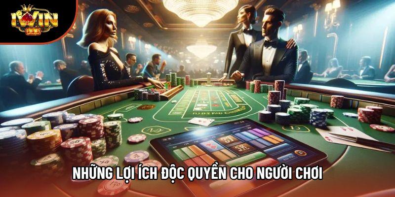Những lợi ích độc quyền cho người chơi