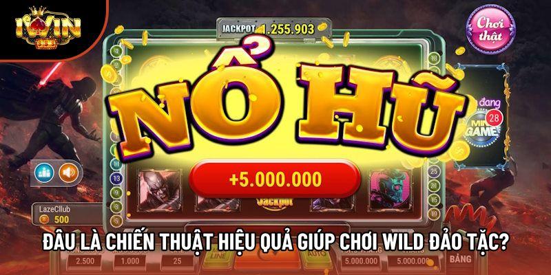 Đâu là chiến thuật hiệu quả giúp chơi wild đảo tặc? Đâu là chiến thuật hiệu quả giúp chơi wild đảo tặc?