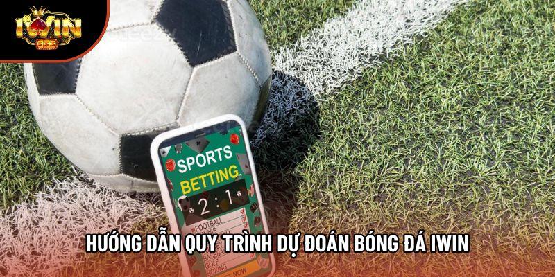 Hướng dẫn quy trình dự đoán bóng đá iwin