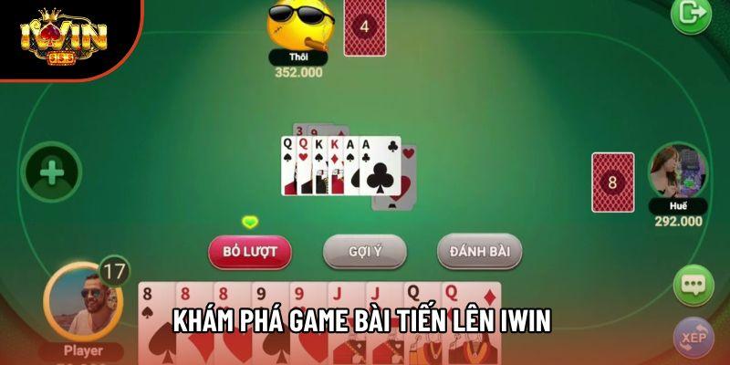 Khám phá game bài tiến lên iwin 