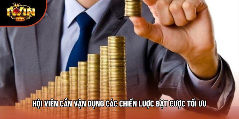 Hội viên cần vận dụng các chiến lược đặt cược tối ưu Hội viên cần vận dụng các chiến lược đặt cược tối ưu