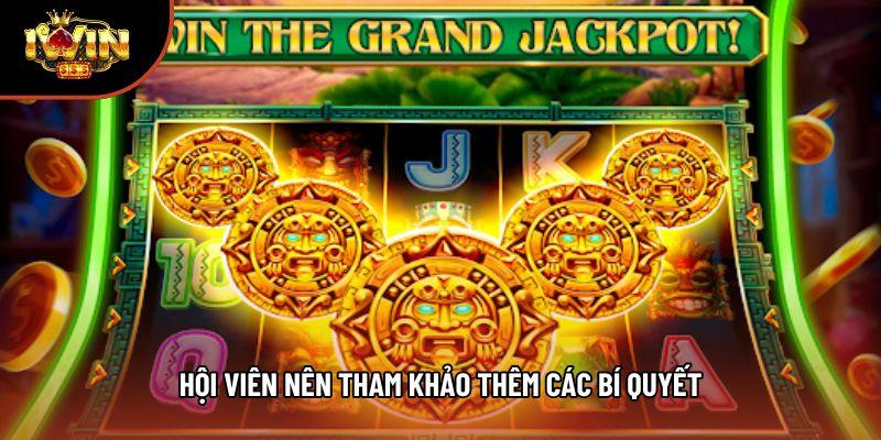 Hội viên nên tham khảo thêm các bí quyết Hội viên nên tham khảo thêm các bí quyết