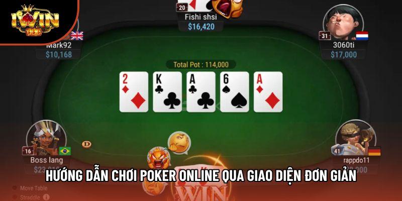 Hướng dẫn chơi poker online qua giao diện đơn giản