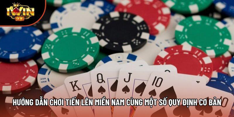 Hướng dẫn chơi tiến lên miền Nam cùng một số quy định cơ bản