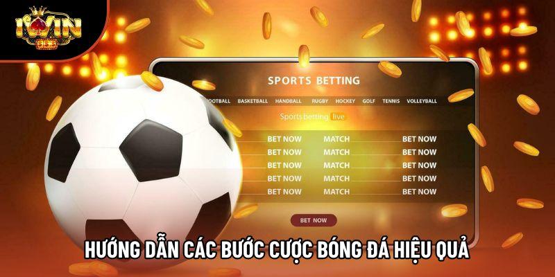 Hướng dẫn các bước cược bóng đá hiệu quả Hướng dẫn các bước cược bóng đá hiệu quả
