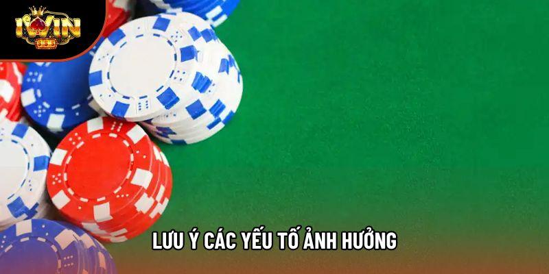 Lưu ý các yếu tố ảnh hưởng