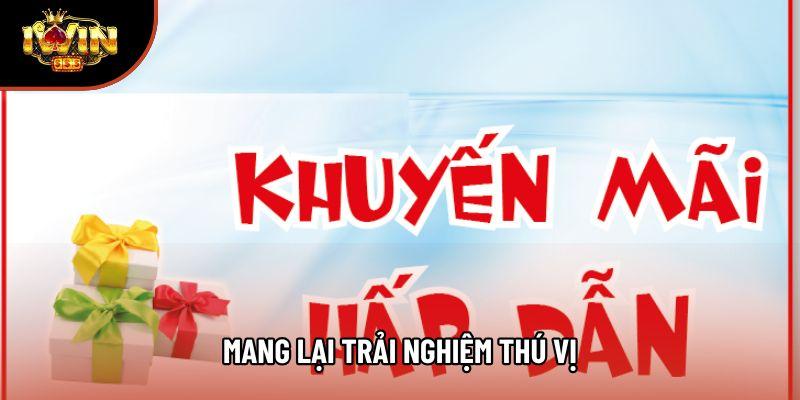 Mang lại trải nghiệm thú vị Mang lại trải nghiệm thú vị