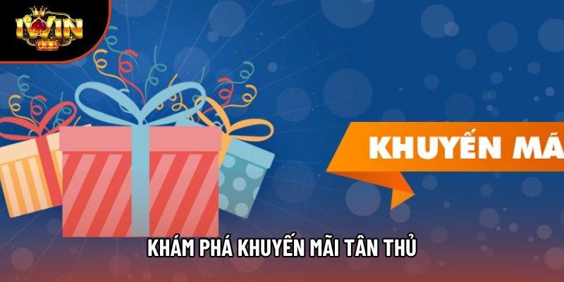 Khám phá khuyến mãi tân thủ