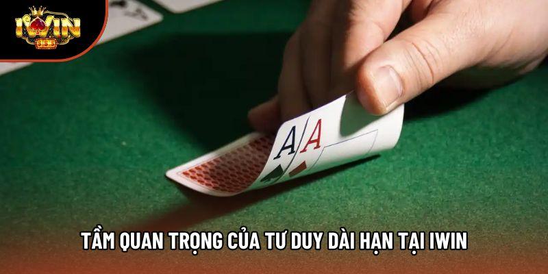 Tầm quan trọng của tư duy dài hạn tại Iwin Tầm quan trọng của tư duy dài hạn tại Iwin