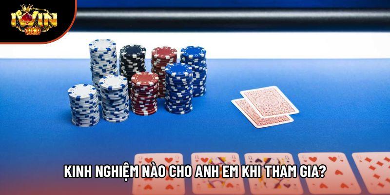 Kinh nghiệm nào cho anh em khi tham gia? Kinh nghiệm nào cho anh em khi tham gia?