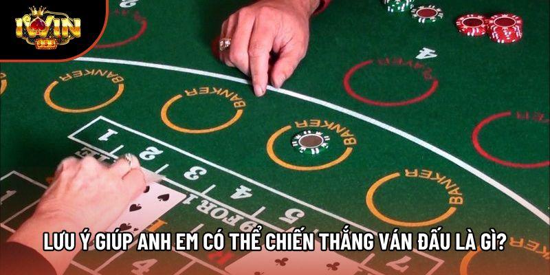 Lưu ý giúp anh em có thể chiến thắng ván đấu là gì? Lưu ý giúp anh em có thể chiến thắng ván đấu là gì?