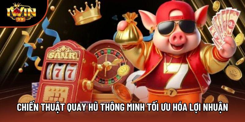 Chiến thuật quay hũ thông minh tối ưu hóa lợi nhuận Chiến thuật quay hũ thông minh tối ưu hóa lợi nhuận