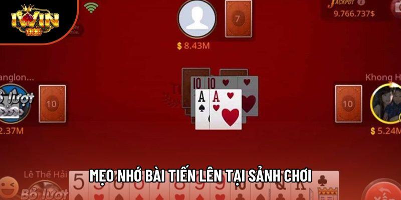 Mẹo nhớ bài tiến lên tại sảnh chơi Mẹo nhớ bài tiến lên tại sảnh chơi