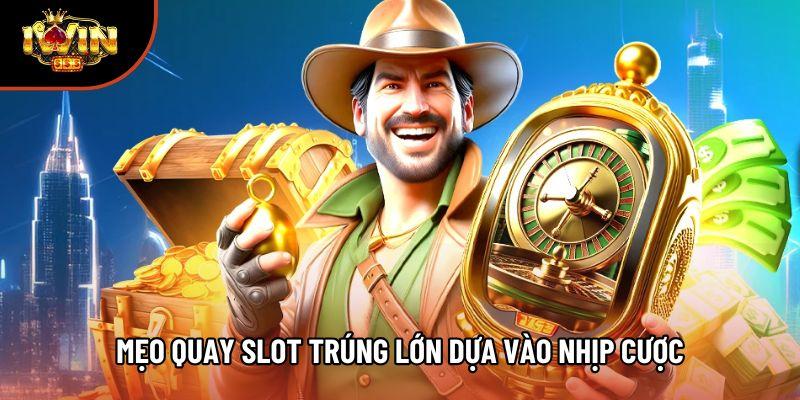 Mẹo quay slot trúng lớn dựa vào nhịp cược Mẹo quay slot trúng lớn dựa vào nhịp cược