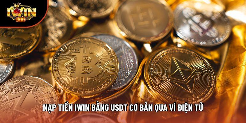 Nạp tiền iwin bằng USDT cơ bản qua ví điện tử