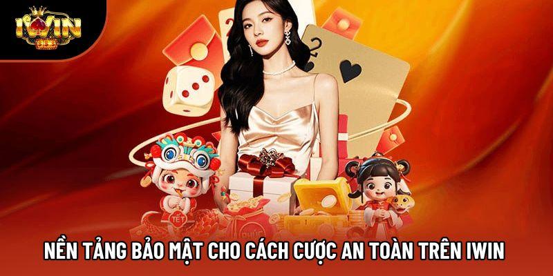 Nền tảng bảo mật cho cách cược an toàn trên IWIN 