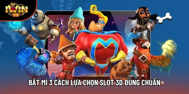 Bật mí 3 cách lựa chọn slot 3D đúng chuẩn Bật mí 3 cách lựa chọn slot 3D đúng chuẩn