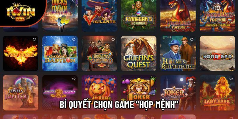 Bí quyết chọn game "hợp mệnh"