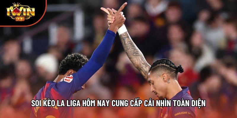 Soi kèo La Liga hôm nay cung cấp cái nhìn toàn diện