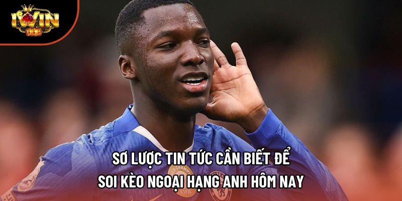 Sơ lược tin tức cần biết để soi kèo Ngoại hạng Anh hôm nay