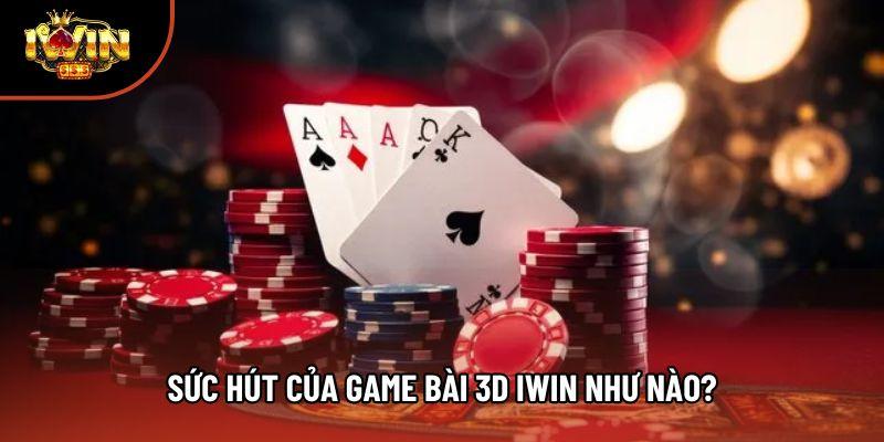 Sức hút của game bài 3D Iwin như nào?
