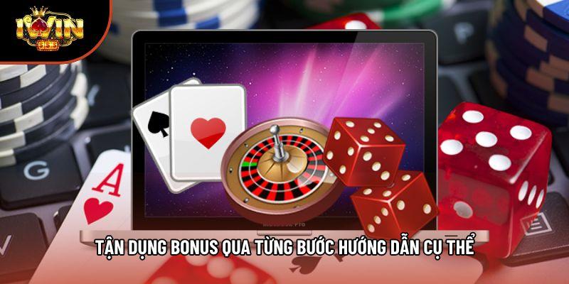 Tận dụng bonus qua từng bước hướng dẫn cụ thể