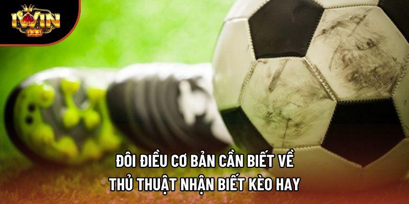 Đôi điều cơ bản cần biết về thủ thuật nhận biết kèo hay