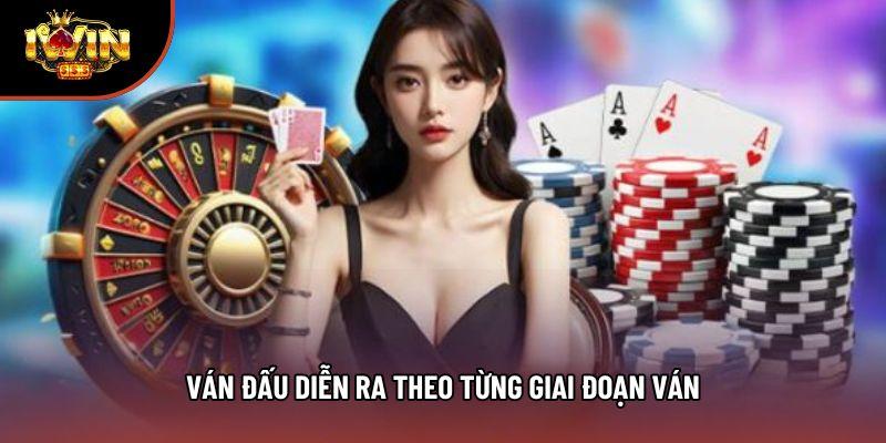 Ván đấu diễn ra theo từng giai đoạn ván