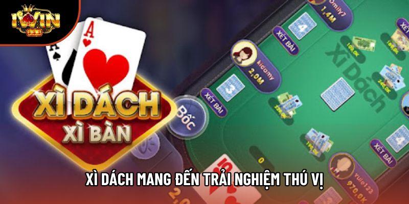 Xì dách mang đến trải nghiệm thú vị Xì dách mang đến trải nghiệm thú vị